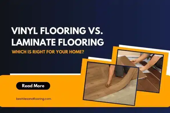 Compare vinyl vs laminate flooring: durability, cost, style. Find the best option for your home at Best Tiles and Flooring.