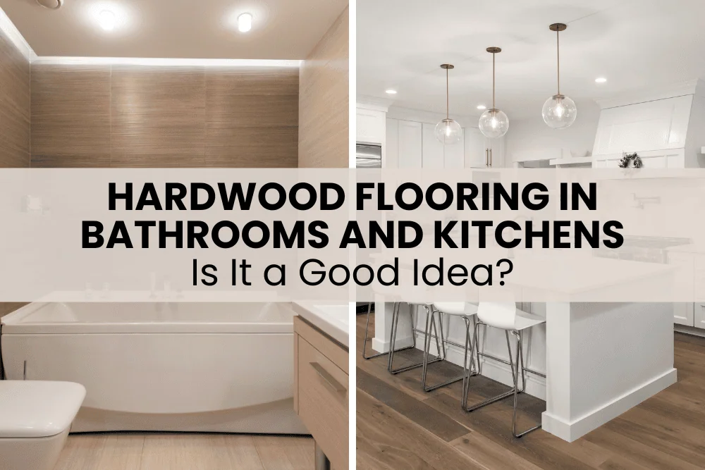 Hardwood Flooring in Bathrooms and Kitchens